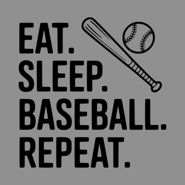 Eat. Sleep. Baseball. Repeat. by Frank Ring