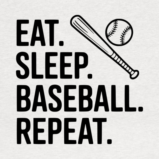 Eat. Sleep. Baseball. Repeat. by Frank Ring