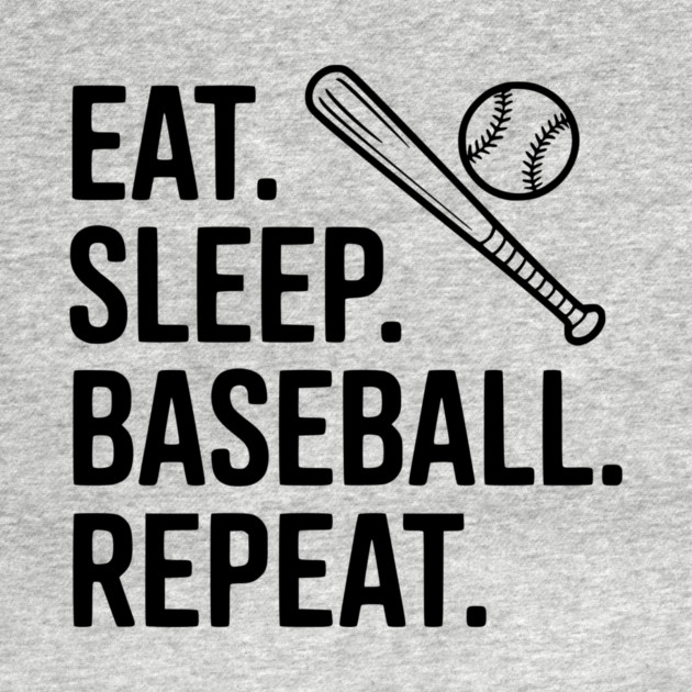 Eat. Sleep. Baseball. Repeat. by Frank Ring