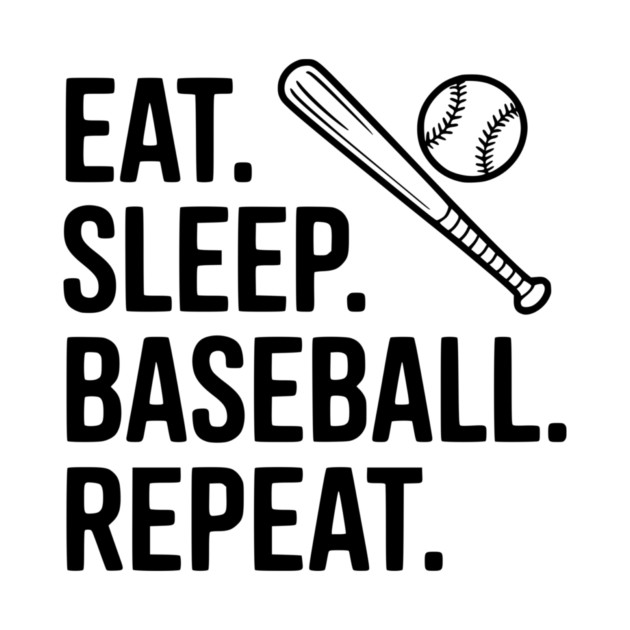 Eat. Sleep. Baseball. Repeat. by Frank Ring