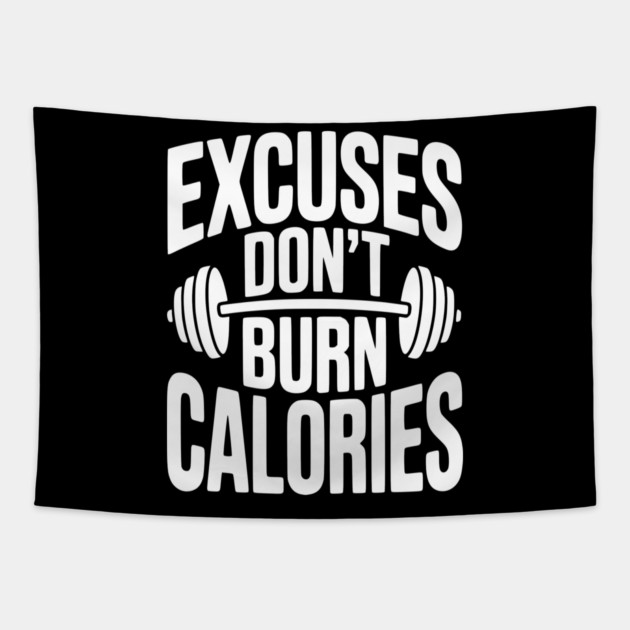 Excuses Don't Burn Calories Tapestry by Frank Ring