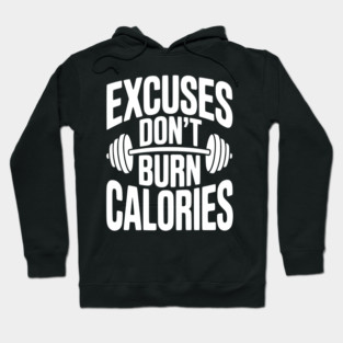 Excuses Don't Burn Calories Hoodie