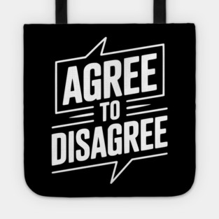 Agree to Disagree Tote