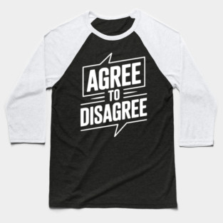 Agree to Disagree Baseball T-Shirt
