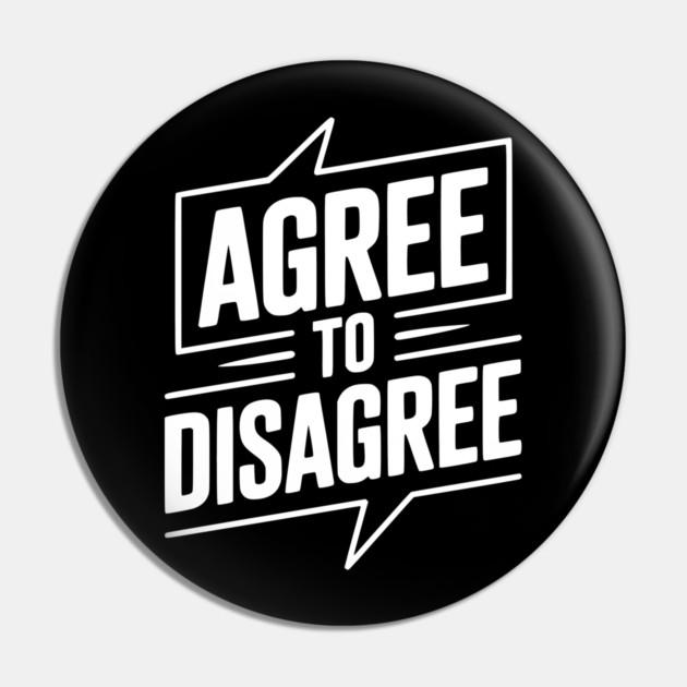 Agree to Disagree Pin by Frank Ring