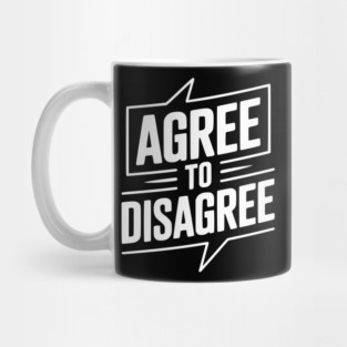 Agree to Disagree Mug
