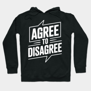 Agree to Disagree Hoodie