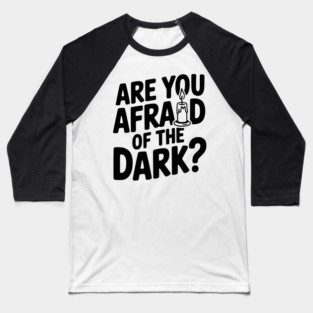 Are You Afraid of the Dark? Baseball T-Shirt