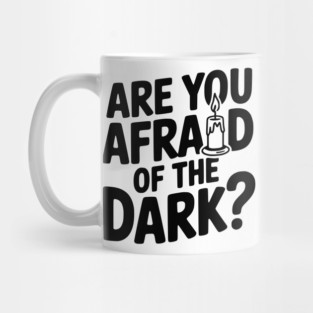 Are You Afraid of the Dark? Mug