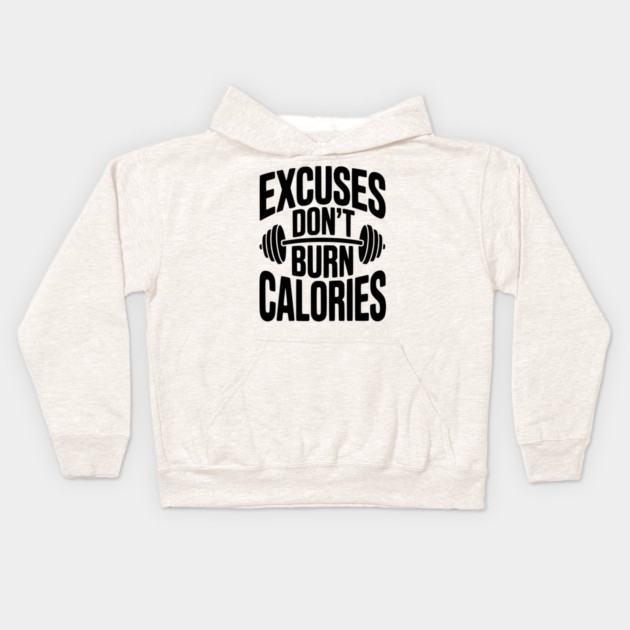 Excuses Don't Burn Calories Kids Hoodie by Frank Ring