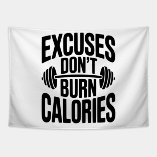 Excuses Don't Burn Calories Tapestry