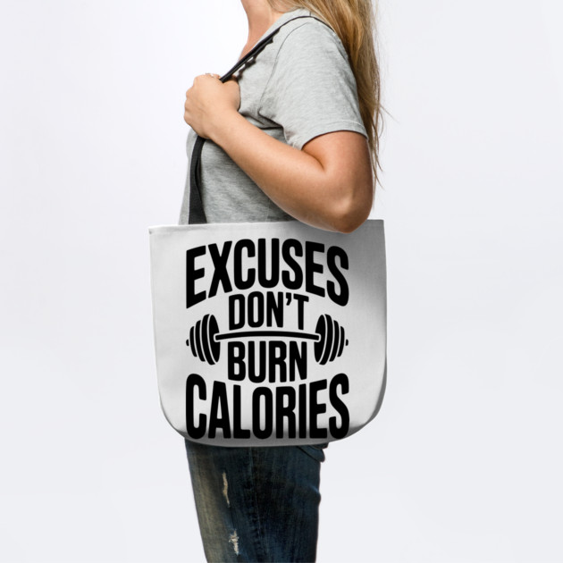Excuses Don't Burn Calories by Frank Ring
