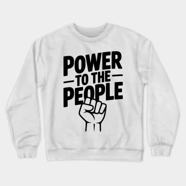 Power to the People Crewneck Sweatshirt by Frank Ring
