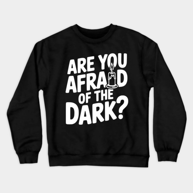 Are You Afraid of the Dark? Crewneck Sweatshirt by Frank Ring