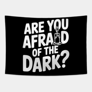 Are You Afraid of the Dark? Tapestry