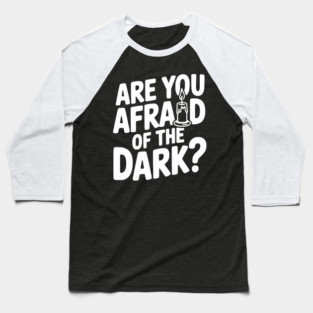 Are You Afraid of the Dark? Baseball T-Shirt