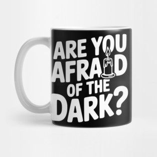 Are You Afraid of the Dark? Mug
