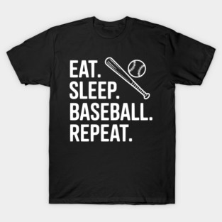 Eat. Sleep. Baseball. Repeat. T-Shirt