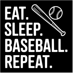 Eat. Sleep. Baseball. Repeat. Posters and Art