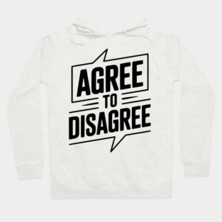 Agree to Disagree Hoodie