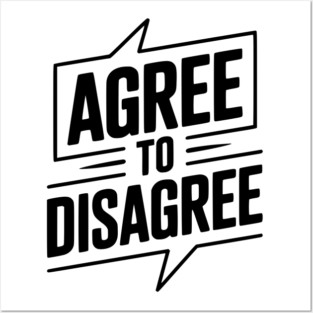 Agree to Disagree Posters and Art