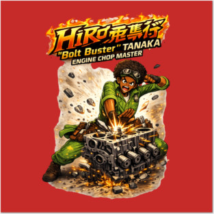 Hiro “Bolt Buster” Tanaka — Engine Chop Master Posters and Art