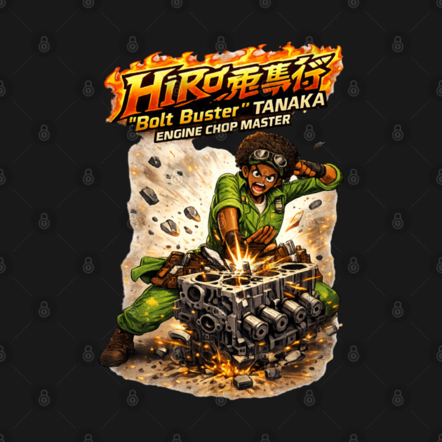 Hiro “Bolt Buster” Tanaka — Engine Chop Master by CrazyGirl
