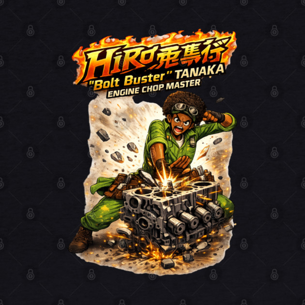Hiro “Bolt Buster” Tanaka — Engine Chop Master by CrazyGirl