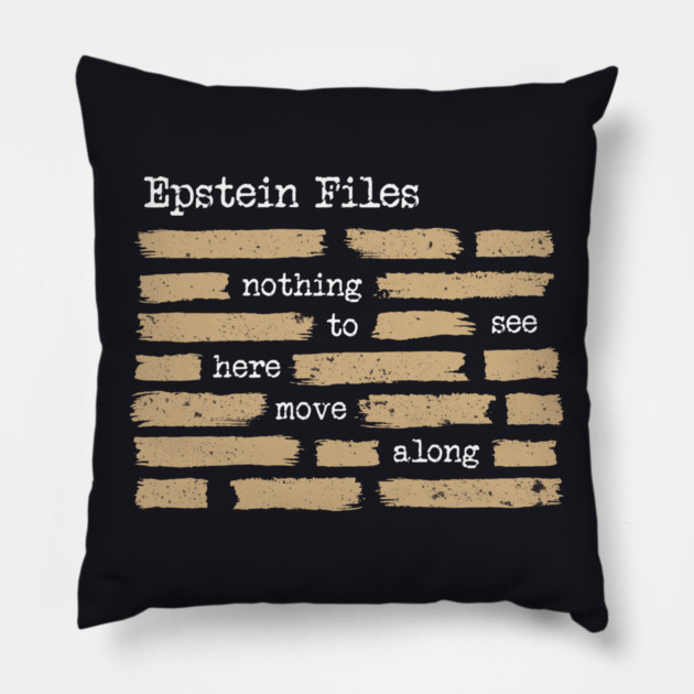 Epstein Files — Nothing To See Here, Move Along Pillow by Charles's Store 8