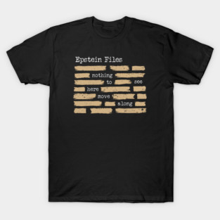 Epstein Files — Nothing To See Here, Move Along T-Shirt
