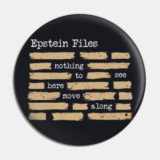 Epstein Files — Nothing To See Here, Move Along Pin