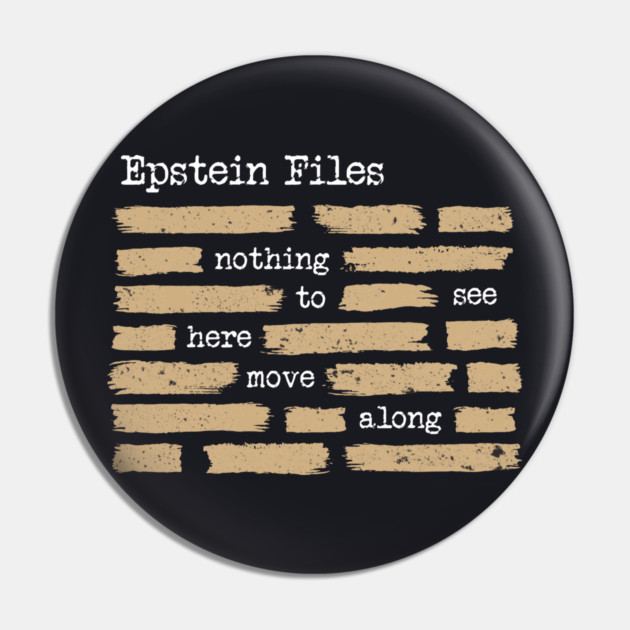 Epstein Files — Nothing To See Here, Move Along Pin by Charles's Store 8
