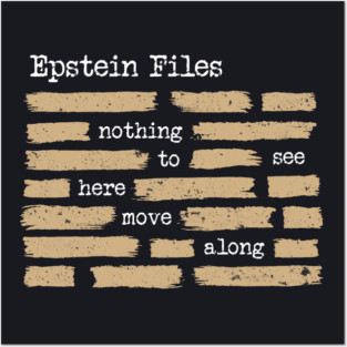 Epstein Files — Nothing To See Here, Move Along Posters and Art