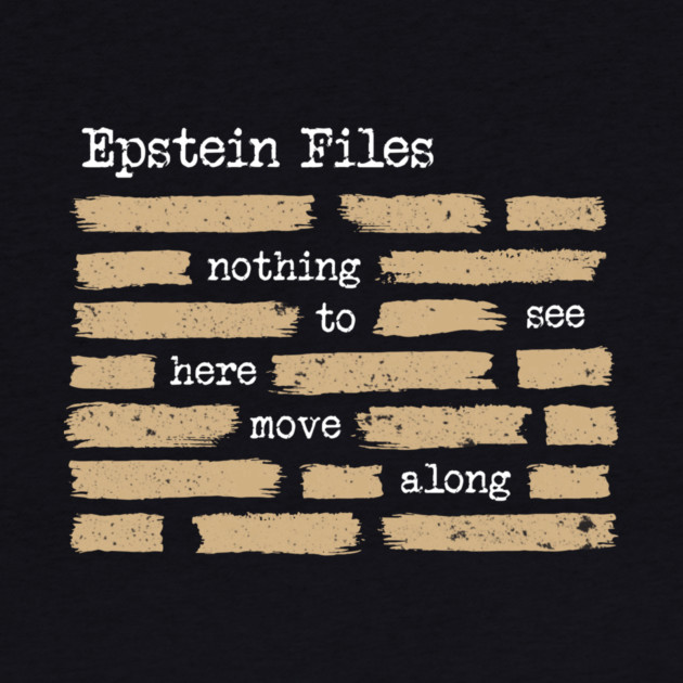 Epstein Files — Nothing To See Here, Move Along by Charles's Store 8