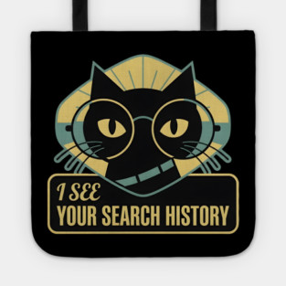 I SEE YOUR SEARCH HISTORY Tote