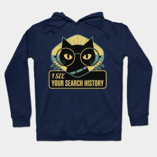 I SEE YOUR SEARCH HISTORY Hoodie