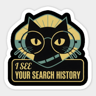 I SEE YOUR SEARCH HISTORY Sticker