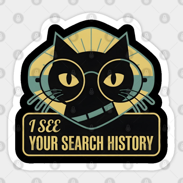 I SEE YOUR SEARCH HISTORY Sticker by Cataura