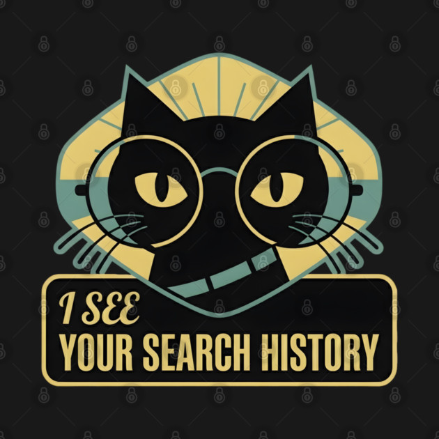 I SEE YOUR SEARCH HISTORY by Cataura