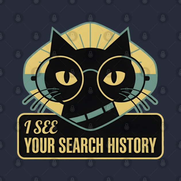 I SEE YOUR SEARCH HISTORY by Cataura