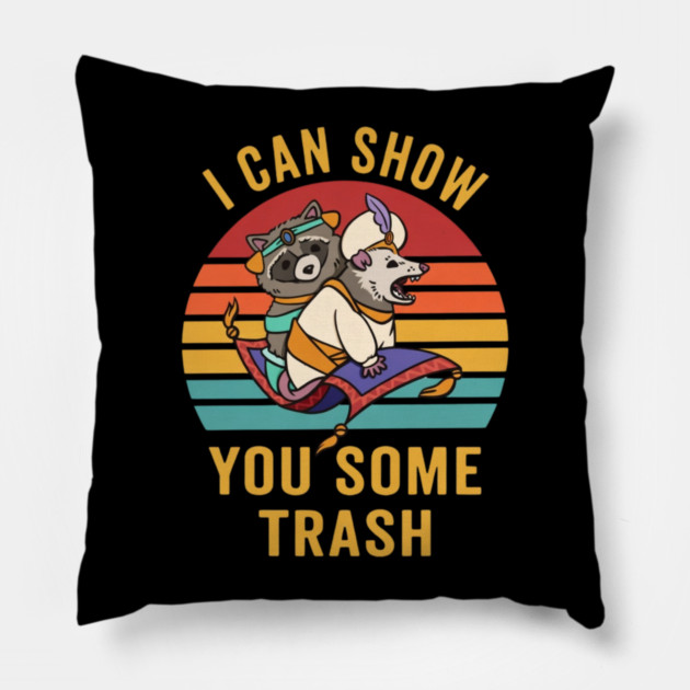 I Can Show You Some Trash Pillow by Litehouse Tees