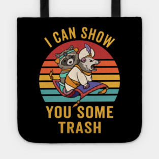 I Can Show You Some Trash Tote