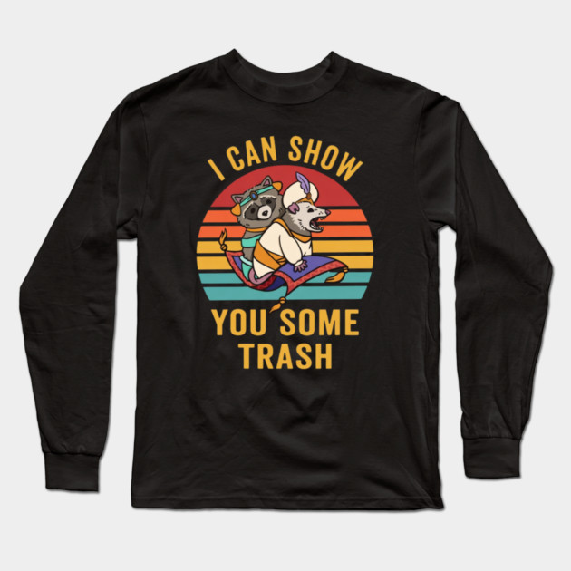 I Can Show You Some Trash Long Sleeve T-Shirt by Litehouse Tees