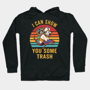 I Can Show You Some Trash Hoodie