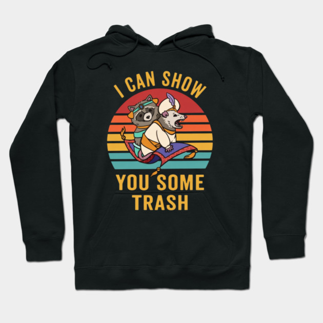 I Can Show You Some Trash Hoodie by Litehouse Tees