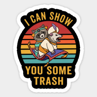 I Can Show You Some Trash Sticker