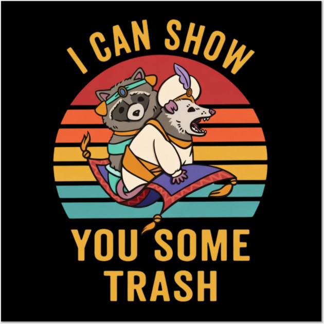 I Can Show You Some Trash Wall Art by Litehouse Tees