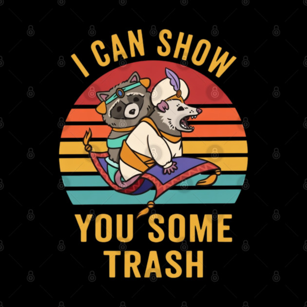 I Can Show You Some Trash by Litehouse Tees