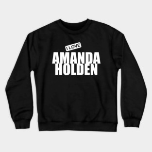 I Love Amanda Holden Crewneck Sweatshirt