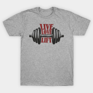 Live Love Lift Fitness Motivation T-Shirt